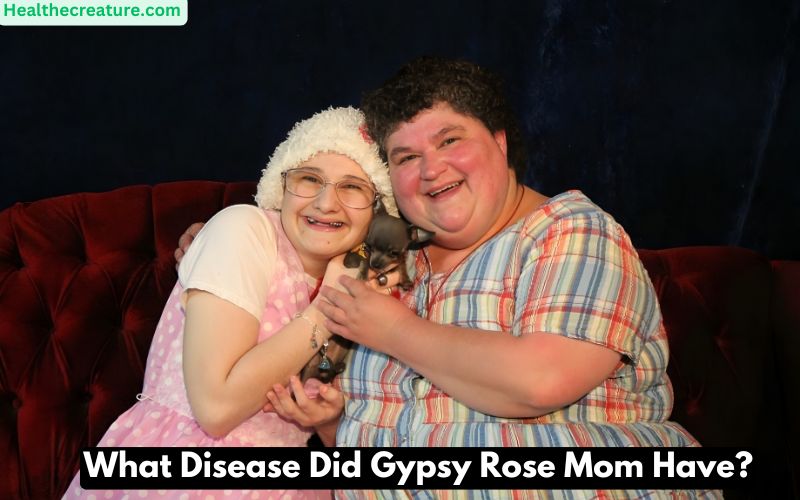 What Disease Did Gypsy Rose Mom Have