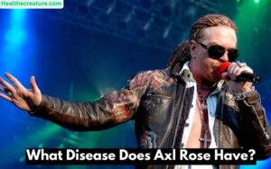 What Disease Does Axl Rose Have