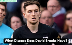 What Disease Does David Brooks Have?