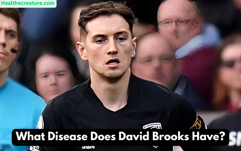 What Disease Does David Brooks Have?