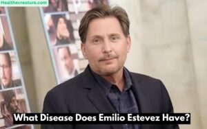 What Disease Does Emilio Estevez Have