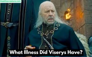 What Illness Did Viserys Have