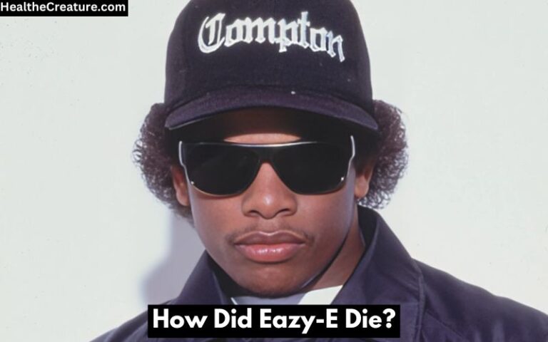 How Did Eazy-E Die? The Actual Death Cause Revealed! - healthecreature.com