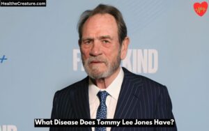 What Disease Does Tommy Lee Jones Have