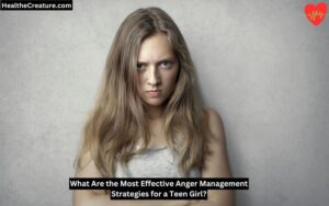 What Are the Most Effective Anger Management Strategies for a Teen Girl?